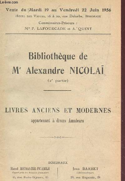 BIBLIOTHEQUE DE Mr ALEXANDRE NICOLA (2eme PARTIE) - LIVRES ANCIENS ET MODERNES APPARTENANT A DIVERS AMATEURS / VENTE DUMARDI 19 AU VENDREDI 22 JUIN 1956.