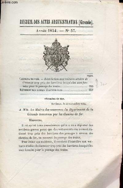 RECUEIL DES ACTES ADMINISTRATIFS (GIRONDE) - ANNEE 1854 - N57 : INTERDICTION AUX VOITURES ATTELEES DE S'AVANCER TROP PRES DES BARRIERES LORSQU'ELLES SONT FERMEES POUR LE PASSAGE DES TRAINS + REVISION DES LISTES ELECTORALES.