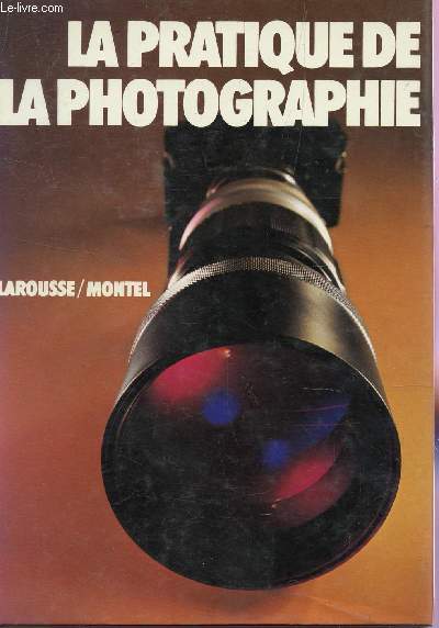 LA PRATIQUE DE LA PHOTOGRAPHIE.