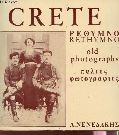 CRETE - OLD PHOTOGRAPHS : Perissakis Georgios; Costantinos Counoupas; Evagelos Glistridis .