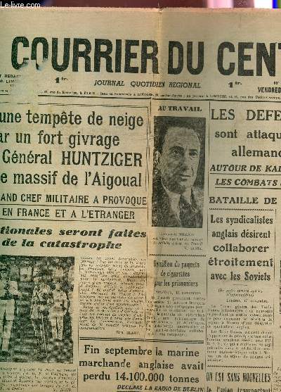 LE COURRIER DU CENTRE - N309 - 14 NOVEMBRE 1941 / C'EST PRIS DANS UNE TEMPETE DE NEIGE ET ALOURDI PAR UN FORT GIVRAGE QUE L'AVION DU GAL HUNTZIGER FUT PROJETE SUR LE MASSIF DE L'AIGOUAL - LES DEFENSES DE KERTCH SONT ATTAQUEES PAR LES TROUPES ALLEMANDES..