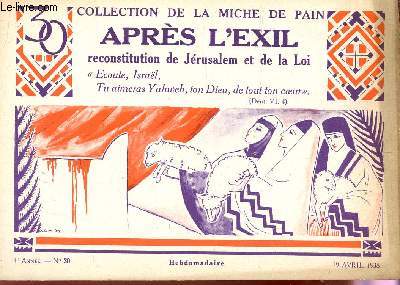 APRES L'EXIL - RECONSTRUCTION DE JERUSALEM ET DE LA LOI / 4e ANNEE - N30 - 19 AVRIL 1938 / COLLECTION DELA MICHE DE PAIN.