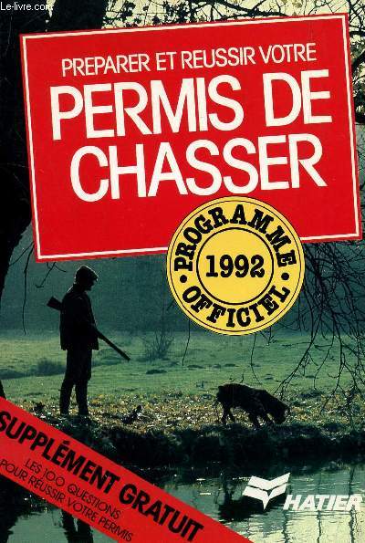 PREPARER ET REUSSIR VOTRE PERMIS DE CHASSER - PROGRAMME OFFICIEL 1992.