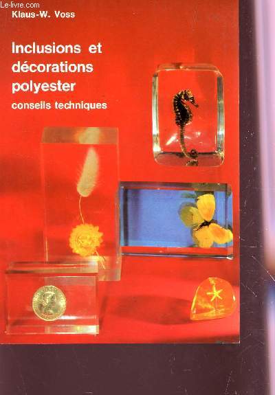 INCLUSIONS ET DECORATIONS POLYESTER - CONSEILS PRATIQUES.