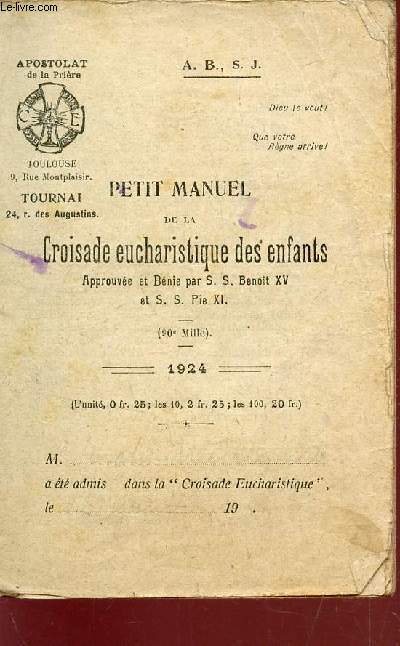 PETIT MANUEL DE LA CROISADE EUCHARISTIQUE DES ENFANTS - APPROUVEE ET BENIE PAR S.S. BENOIT XV ET S.S. PIE XI.
