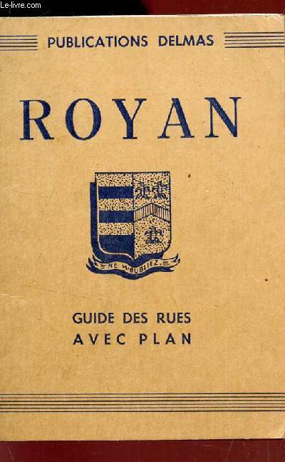 GUIDE DE ROYAN / RENSEIGNEMENTS GENERAUX - EXECURSIONS - LISTE DES RUES - PLAN EN COULEURS.