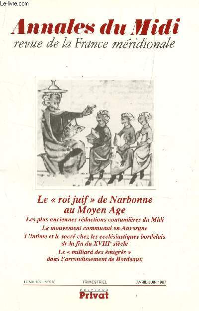 ANNALES DU MIDI, REVUE DE LA FRANCE MERIDIONALE :- TOME 109 - N218 - AVRIL-JUIN 1997 / LE ROI JUIF DE NARBONNE AU MOYEN AGE -...