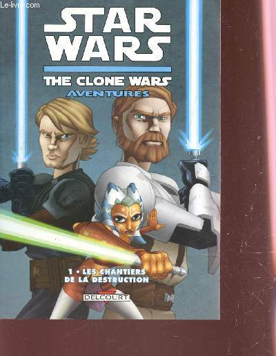 STAR WARS - THE CLONE WARS AVENTURES / TOME I : LES CHANTIERS DE LA DESTRUCTION.