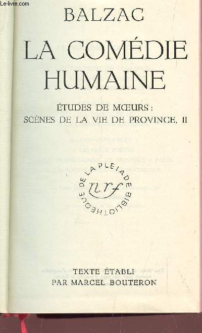 LA COMEDIE HUMAINE - ETUDES DES MOEURS : SCENES DE LA VIE DE PROVINCE - TOME II / BIBLIOTHEQUE DE LA PLEIADE.