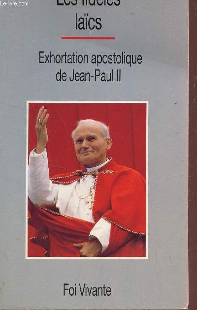 LES FIDELES LAIQUES - EXHORTATION APOSTOLIQUE DE JEAN-PAUL II / COLLECTION FOI VIVANTE.