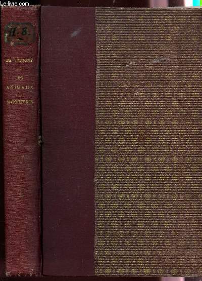 HISTOIRE DES MOEURS DES ANIMAUX / TOME I : MAMMIFERES : SINGES, PROSIMIENS, CHIRORPTERES, CARNIVORES (FELINES, VIVERRIDES, HYENIDES, MUSTELIDES, PROCYONIDES, CANIDES).