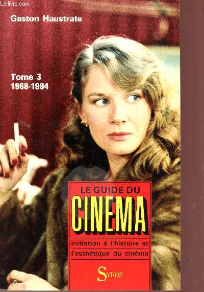 LE GUIDE DU CINEMA - TOME 3 : 1968-1984 / INITIATION A L'HISTOIRE ET L'ESTHETIQUE DU CINEMA.