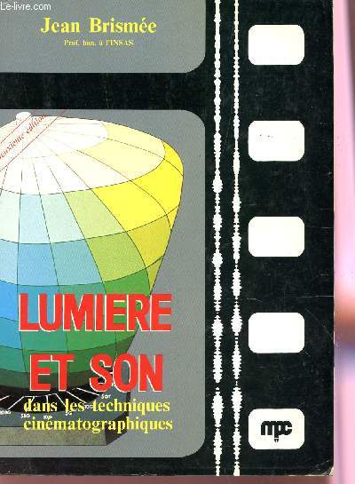LUMIERE ET SON DANS LES TECHNIQUES CINEMATOGRAPHIQUES / 2e EDITION.