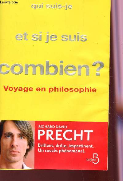 QUI SUIS JE ... ET SI JE SUIS COMBIEN? - VOYAGE EN PHILOSOPHIE.