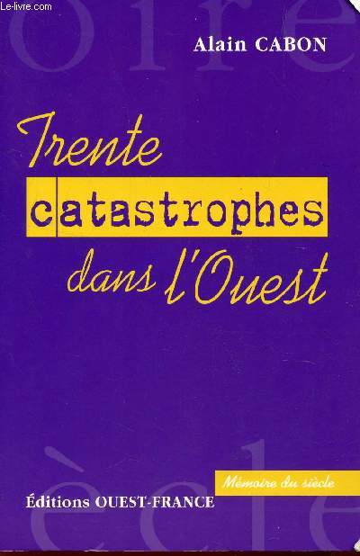 TRENTE CATASTROPHES DANS L'OUEST / COLLECTION 