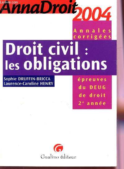 DROIT CIVIL : LES OBLIGATIONS - ANNALES DROIT - ANNALES CORRIGEES - EPREUVES DU DEUG DE DROIT 2e ANNEE / ANNEE 2004.