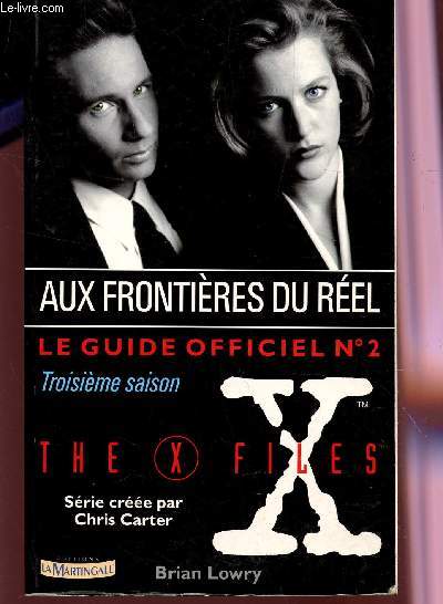 AUX FRONTIERES DU REEL - LE GUIDE OFFICIEL N2 - THE C FILES / TROISIEME ESAISON.