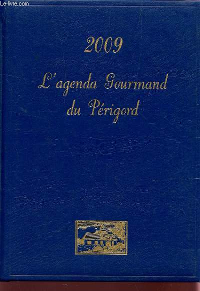 L'AGENDA GOURMAND DU PERIGORD - ANNEE 2009.