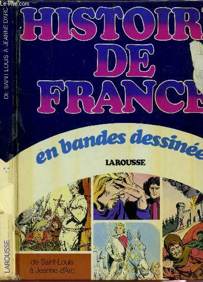 HISTOIRE DE FRANCE - EN BANDES DESSINEES LAROUSSE / DE SAINT PIERRE A JEANNNE D'ARC.
