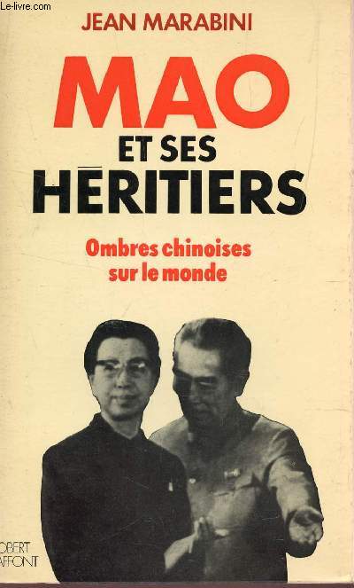 MAO ET SES HERITIERS - OMBRES CHINOISES SUR LE MONDE.