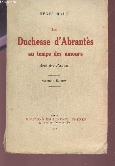 LA DUCHESSE D'ABRANTES AU TEMPS DES AMOURS / AVEC CINQ PORTRAITS / SEPTIEME EDITION.