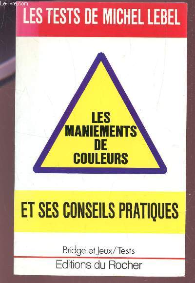 LES MANIEMENTS DE COULEURS - ET SES CONSEILS PRATIQUES / COLLECTION 