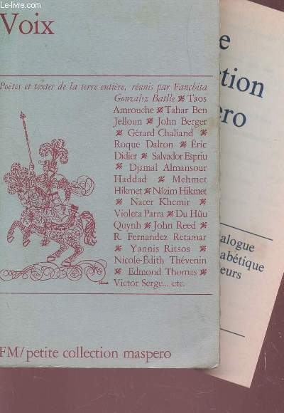 VOIX / Amrouche. Tahar Ben Jelloun. John Berger. Grard Chaliand. Roque Dalton. Eric Didier. Salvador Espriu. Djamal Almansour Haddad. Mehmet Hikmet. Nzim Hikmet. Nacer Khemir. Violeta Parra. Du Hu Quynh. John Reed. R. Fernandez Retamar. Yannis Ritsos.