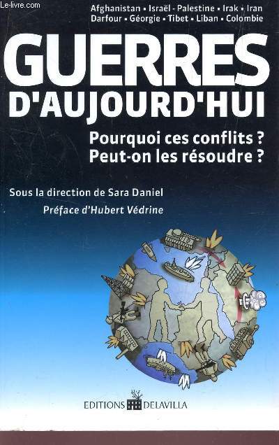GUERRES D'AUJOURD'HUI - POURQUOI CES CONFLITS? - PEUT ON LES RESOUDRE?.