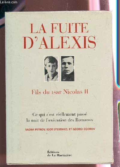 LA FUITE D'ALEXIS - FILS DU TSAR NICOLAS II / CE QUI S'EST REELLEMENT PASSE LA NUIT DE L'EXECUTION DES ROUMANOV.