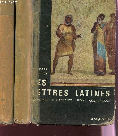 LES LETTRES LATINES - EN 2 TOMES / TOME I : PERIODE DE FORMATION, L'EPOQUE CICERONIENNE + TOME II : LE SIECLE D'AUGUSTE.