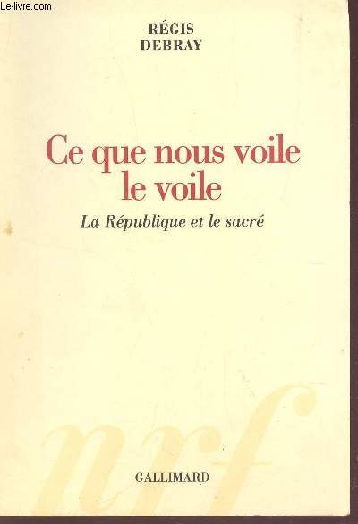 CE QUE NOUS VOILE LE VOILE - LA REPUBLIQUE ET LESACRE.