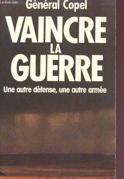 VAINCRE LA GUERRE - UNE AUTRE DEFENSE, UNE AUTRE ARMEE.