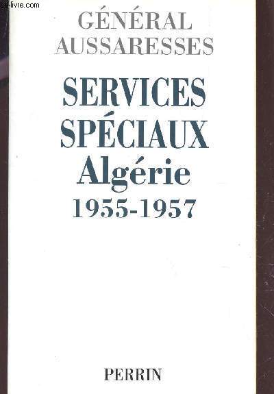 SERVICES SPECIAUX - ALGERIE (1955-1957).