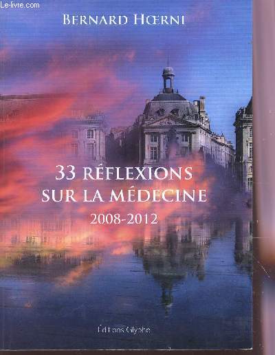 33 REFLEXIONS SUR LA MEDECINE - 2008-2012.