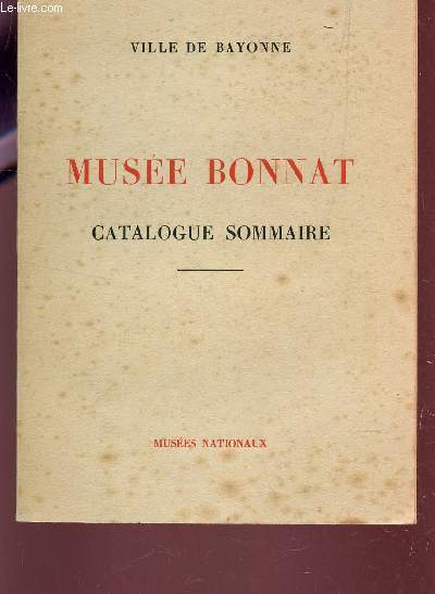 MUSEE BONNAT - CATALOGUE SOMMAIRE.