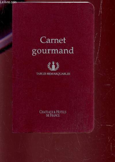 CARNET GOURMAND - TABLES REMARQUABLES.