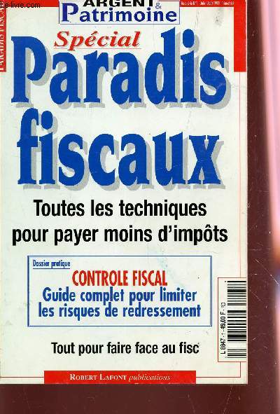 ARGENT ET PATRIMOINE - HORS SERIE N1 - JUIN-AOUT 1999 / SPECIAL PARADIS FISCAUX - TOUTES LES TECHNIQUES POUR PAYER MOINS D'IMPOTS / DOSSIER PRATIQUE : CONTROLE FISCAL : GUIDE COMPLET POUR LIMITEER LES RIQUES DE REDRESSEMENT.