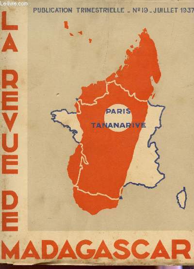 LA REVUE DE MADAGASCAR - N19 - JUILLET 1937 / Madagascar dans l'ocan indien, Mont d'Iarive - pome, Les industries malgache du bois, Le juste ne prit pas - conte malgache, Voyage aux les Comores - La vie malgache : vie sociale, conomique, etc...