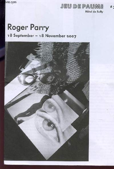 JEU DE PAUME - N31 / ROGER PARRY - 18 SEPTEMBER - 18 NOVEMBER 2007.