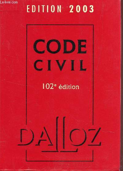 CODE CIVIL - EDITION 2003 / 102e EDITION.
