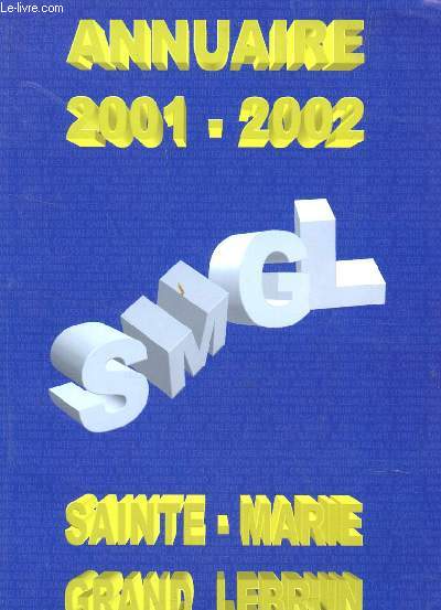 ANNUAIRE 2001-2002 - SMGL : SAINTE MARIE GRAND LEBRUN / ECOLE, COLLEGE, LYCEE - CLASSES PREPARATOIRES ECONOMIQUES ET COMMERICALES - ETABLISSEMENT MARIANISTE - ENSEIGNEMENT PRIVE CATHOLIQUE DE LA GIRONDE.