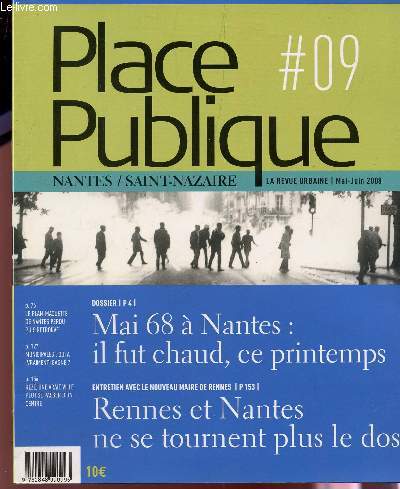 PLACE PUBLIQUE - N09 / LA REVUE URBAINE (NANTES SAINT NAZAIRE) - MAI-JUIN 2008 / MAI 68 A NANTES : IL FUT CHAUD, CE PRINTEMPS - ENTRETIEN AVEC LE NOUVEAU MAIRE DE RENNES - RENNES ET NANTES NE SE TOURNENT PLUS LE DOS.