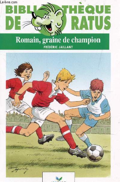 ROMAIN, GRAINE DE CHAMPION / BIBLIOTHEQUE DE RATUS.