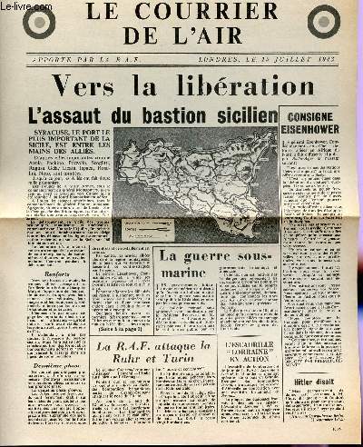 LE COURRIER DE L'AIR, APPORTE PAR LA R.A.F. - 15 JUILLET 1943 / VERS LA LIBERATION , L'ASSAUT DU BASTION SICILIEN - CONSIGNE EISENHOWER - LA GUERRE SOUS MARINE - M. EDEN S'ADRESSE AU PEUPLE DE FRANCE - MESSAGE DE ROOSEVELT - LES RUSSES TIENNENT BON - ETC.