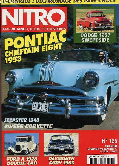 NITRO, AMERICAINES, RODS ET CUSTOMS - N165 - DEC 96-JANVIER 97 / TECHNIQUE : DECHROMAGE DES PARE-CHOCS - PONTIAC CHIEFTAIN EIGHT 1953 - JEEPSTER 1948 - MUSEE CORVETTE - PLYMOUTH FURY 1963 - ...