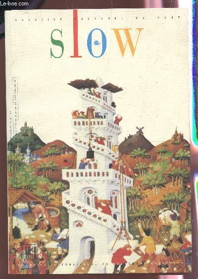 SLOW - MAGAZINE CULTUREL DU GOUT - NUMERO 0 - NOV 98-JANVIER 99 / L'ARCHE ET SES SYMBOLES - LES SENS A L4OEUVRE - MYTHES ET FABLES DU GOUT - MEMOIRES- L'ENSEIGNEMENT DE LA GASTRONOMIE - LES PIONNIERS - ...