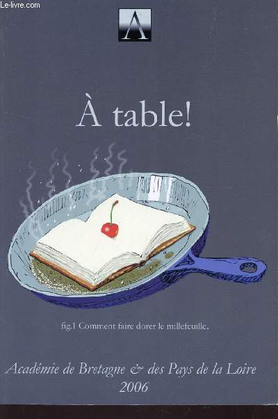 A TABLE ! - CAHIER N43 / CAHIERS DE L'ACADEMIE LITTERAIRE DE BRETAGNE ET DES PAYS DE LA LOIRE.