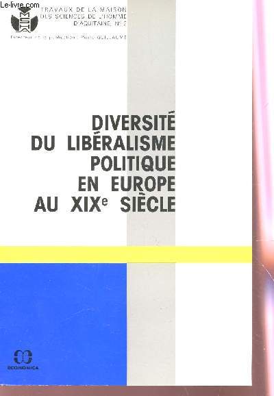 DIVERSITE DU LIBERALISME POLITIQUE EN EUROPE AU XIXe SIECLE / COLLECTION 