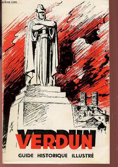 VERDUN - GUIDE HISTORIQUE ILLUSTRE / EXTRAITS DES GUIDES ILLUSTRES MICHELIN.