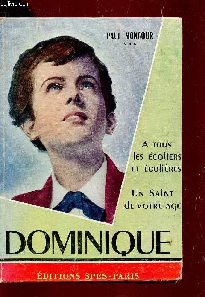 DOMINIQUE, UN SAINT DE VOTRE AGE . - A TOUS LES ECOLIERS ET ECOLIERES.
